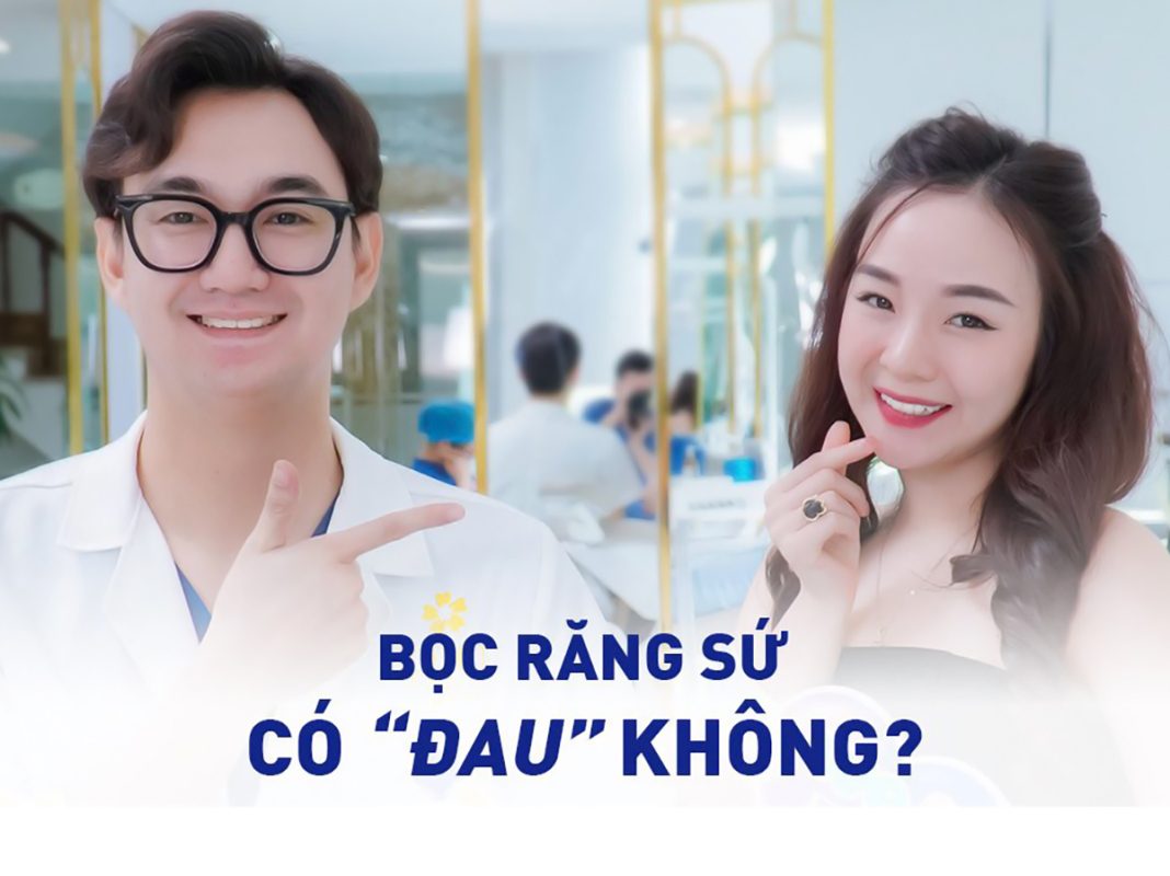 Bọc răng sứ có đau không