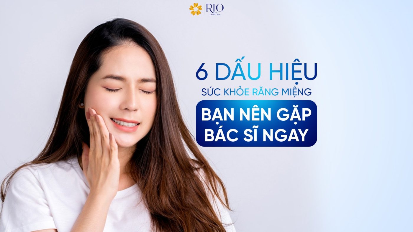 06 dấu hiệu sức khỏe răng miệng bạn nên gặp bác sĩ ngay