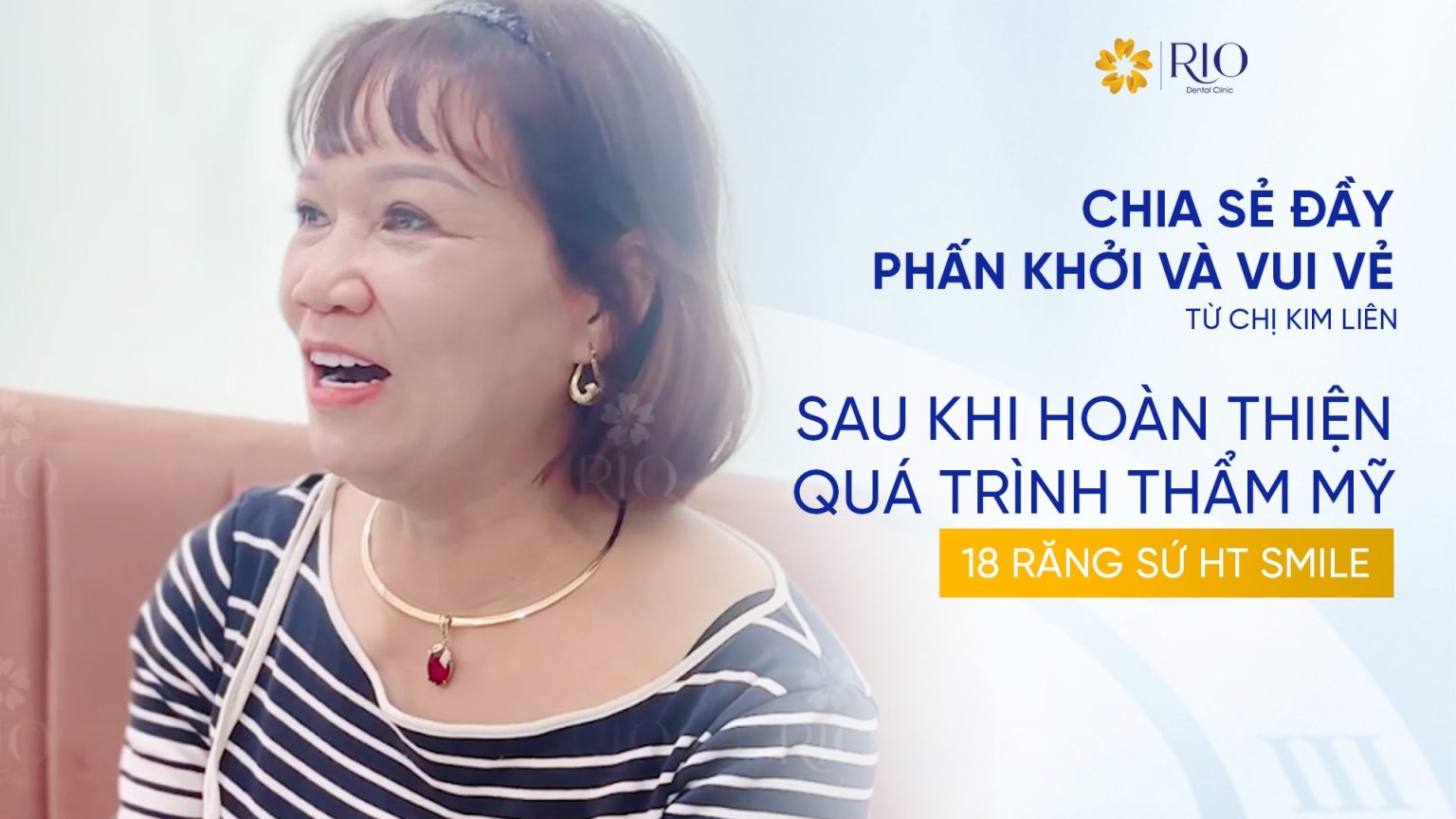 Chia sẻ đầy phấn khởi và vui vẻ từ chị Kim Liên sau khi hoàn thiện quá trình thẩm mỹ 18 răng sứ HT Smile.